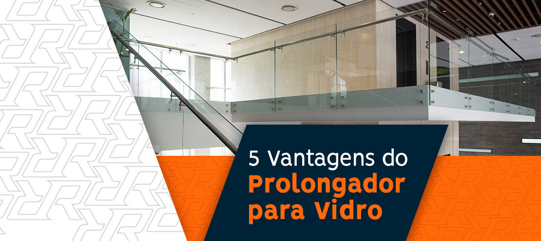 05 vantagens do prolongador para vidro 05 vantagens do prolongador para vidro
