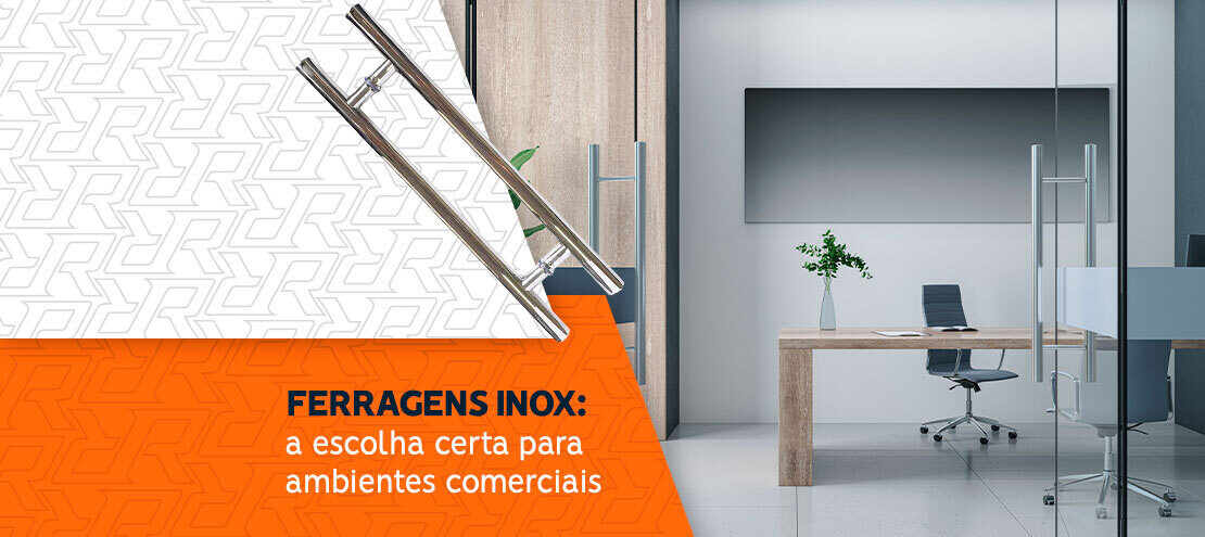 Ferragens inox: a escolha certa para ambientes comerciais Ferragens inox: a escolha certa para ambientes comerciais