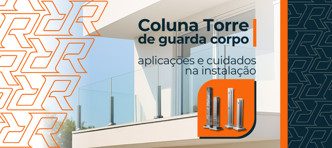 Coluna torre para guarda-corpo: aplicações e cuidados na instalação Coluna torre para guarda-corpo: aplicações e cuidados na instalação