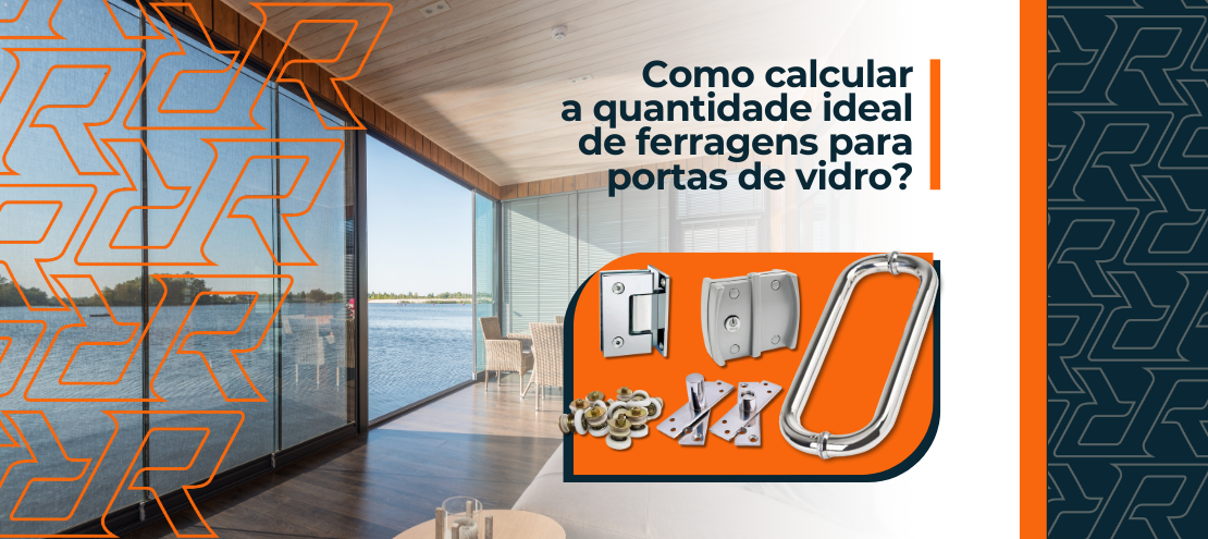 Como calcular a quantidade ideal de ferragens para portas de vidro Como calcular a quantidade ideal de ferragens para portas de vidro