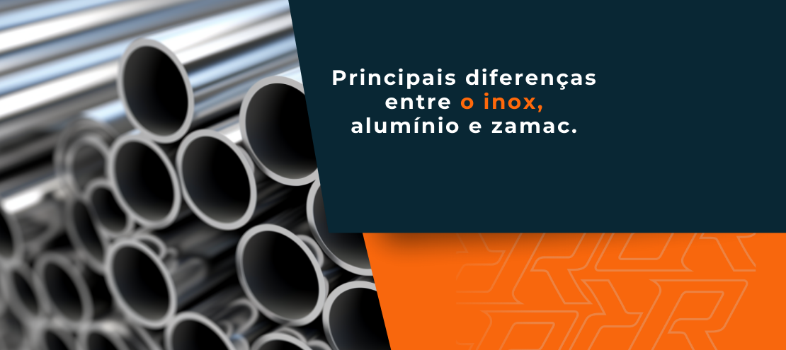 Principais diferenças entre o inox, alumínio e zamac. Principais diferenças entre o inox, alumínio e zamac.