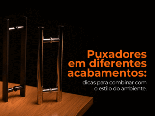Puxadores em diferentes acabamentos: dicas para combinar com o estilo do ambiente Puxadores em diferentes acabamentos: dicas para combinar com o estilo do ambiente
