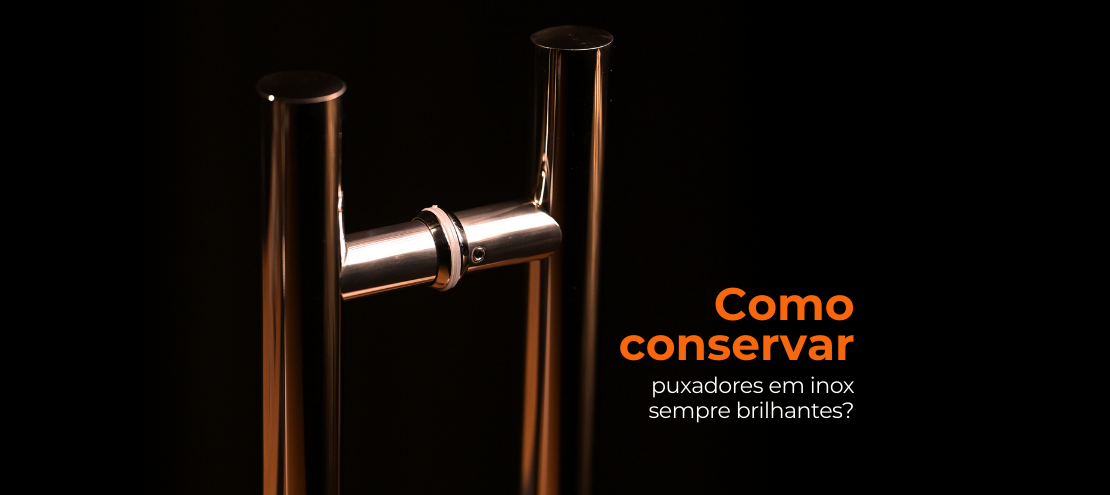 Como conservar puxadores em inox sempre brilhantes? Como conservar puxadores em inox sempre brilhantes?