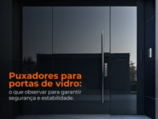 Puxadores para portas de vidro: o que observar para garantir segurança e estabilidade. Puxadores para portas de vidro: o que observar para garantir segurança e estabilidade.